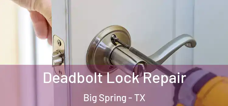 Deadbolt Lock Repair Big Spring - TX