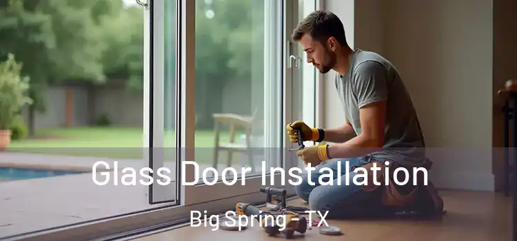 Glass Door Installation Big Spring - TX